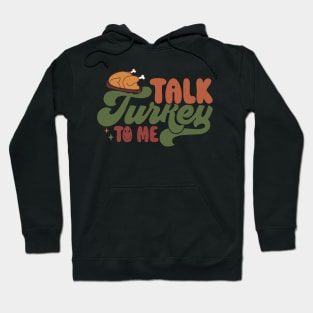 Talk Turkey To Me Hoodie